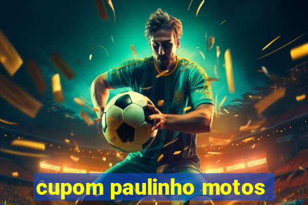 cupom paulinho motos